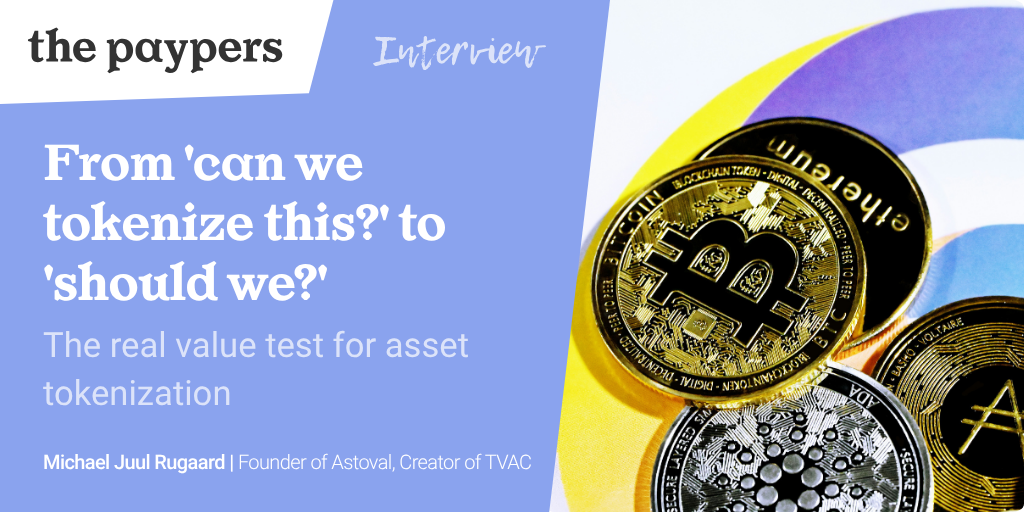 From 'can we tokenize this?' to 'should we?' - Michael Juul Rugaard on the real value test for asset tokenization