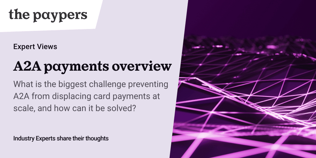 A2A payments overview | the challenge of displacing cards