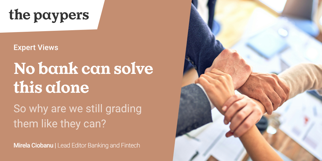 No bank can solve this alone - so why are we still grading them like they can?