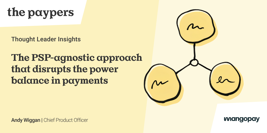 The PSP-agnostic approach that disrupts the power balance in payments