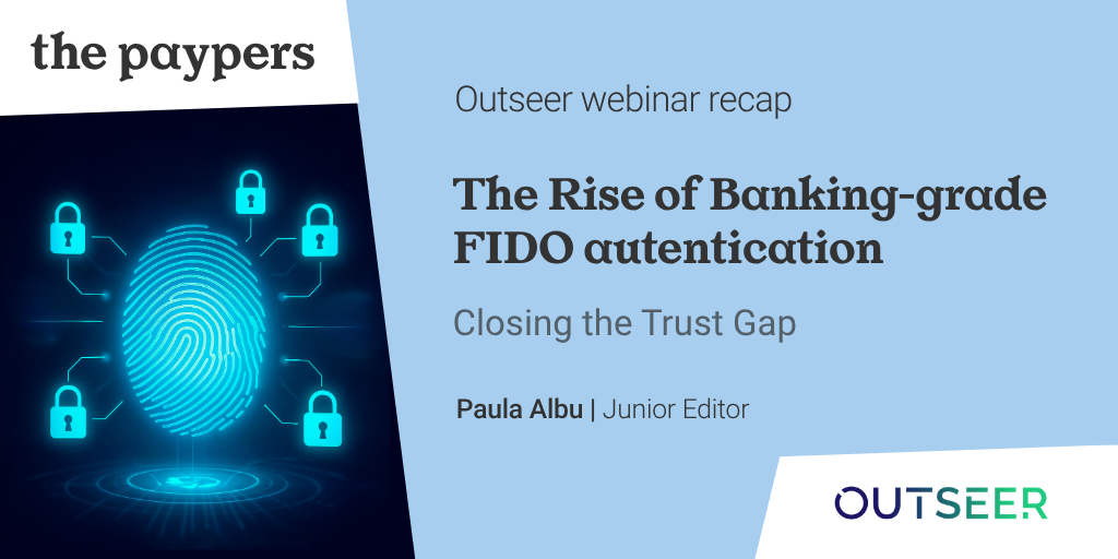FIDO alone is not enough – Outseer webinar write-up