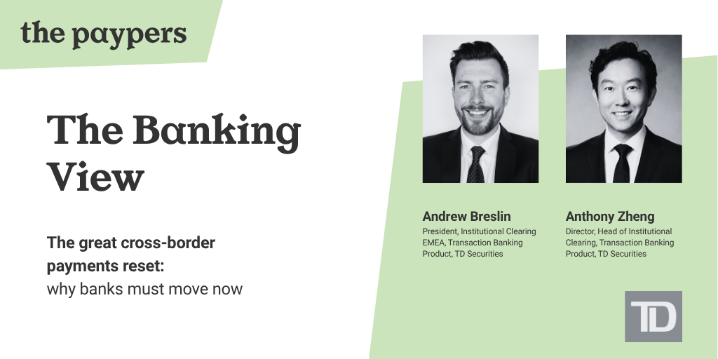 The Banking View | The great cross-border payments reset: why banks must move now