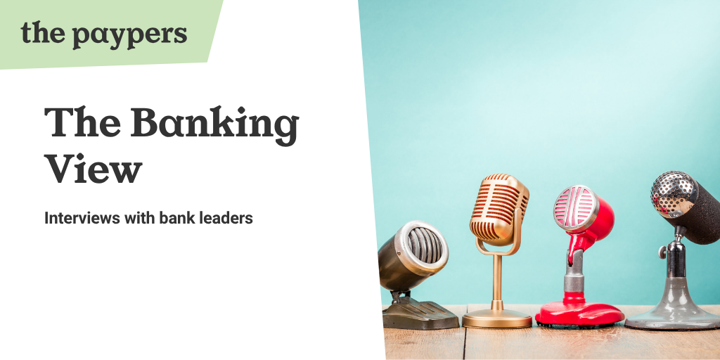 The Banking View by The Paypers: interviews from bank executives on payments and financial crime