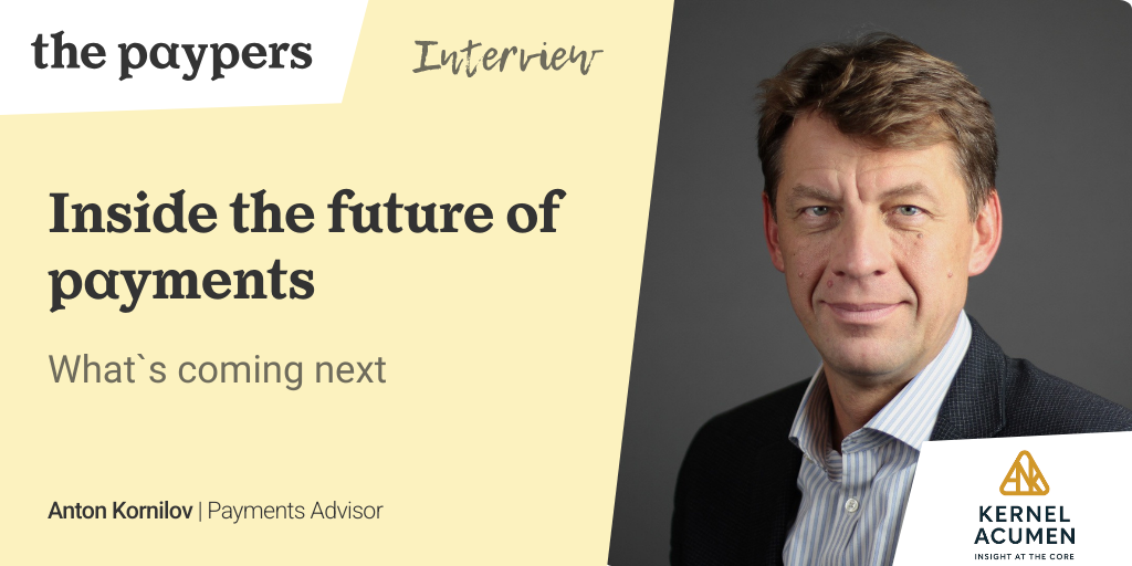 Inside the future of payments: Anton Kornilov on what comes next