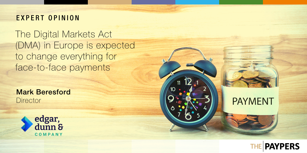 The Digital Markets Act (DMA) in Europe is expected to change everything for face-to-face payments