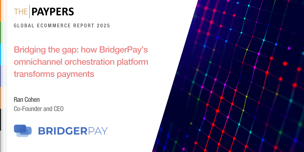 Bridging the gap: how BridgerPay's omnichannel orchestration platform transforms payments