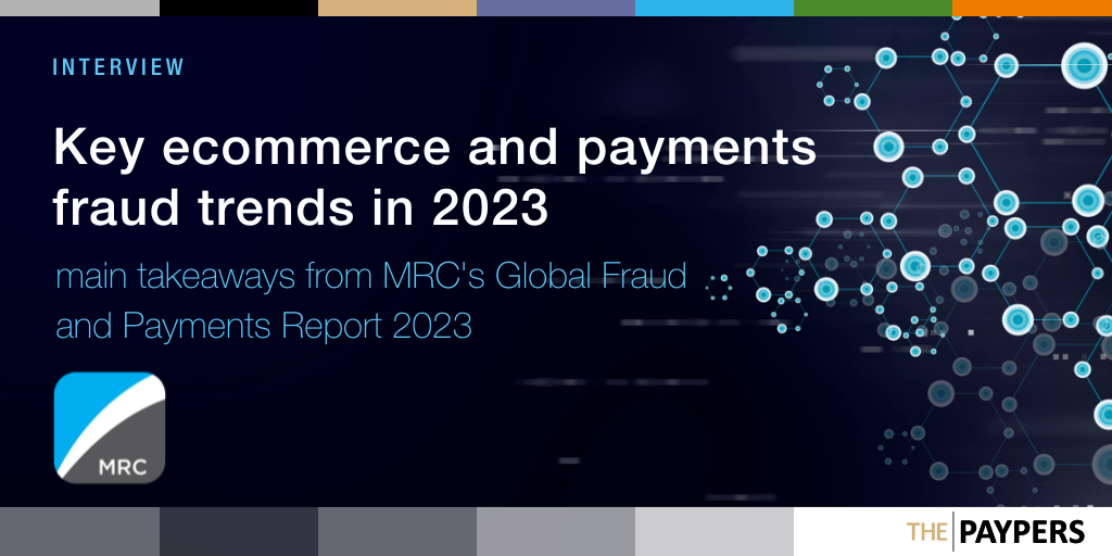 Key ecommerce and payments trends in 2023 – interview with MRC on the takeaways from the Global Fraud and Payments Report 2023