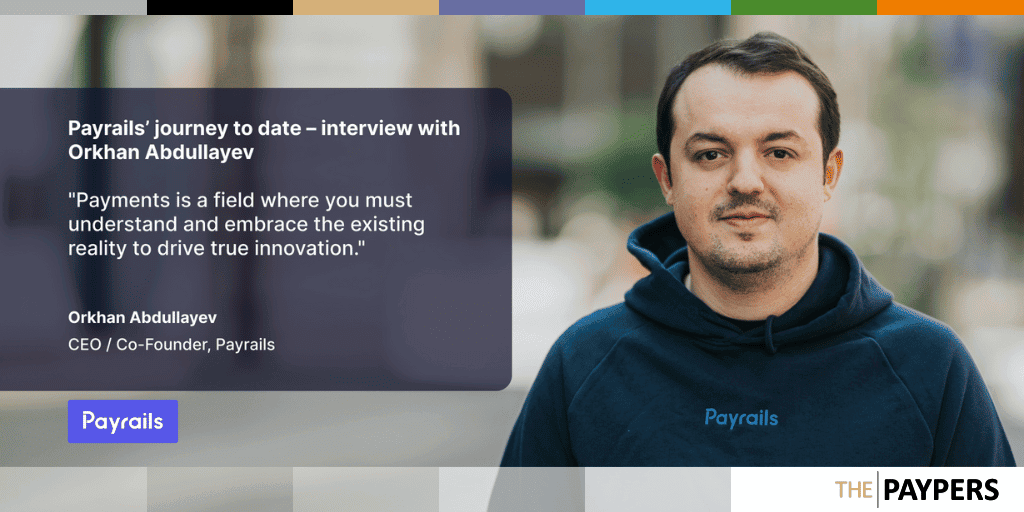 Payrails' journey to date – interview with Orkhan Abdullayev